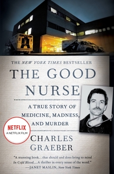 Paperback The Good Nurse: A True Story of Medicine, Madness, and Murder Book