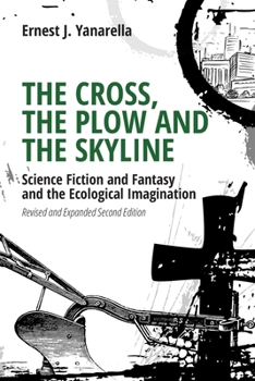 Paperback The Cross, the Plow and the Skyline: Science Fiction and Fantasy and the Ecological Imagination (Revised and Expanded 2nd Edition) Book