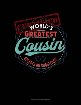 Paperback Certified World's Greatest Cousin Accept No Substitutes: Genkouyoushi Notebook Book