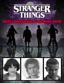 STRANGER THINGS Dots Line Spirals Coloring Book: TV Series Spiroglyphics Coloring Books For Adults - New kind of stress relief coloring book for adult