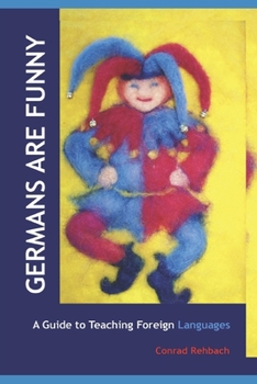 Paperback Germans Are Funny: A Guide to Teaching Foreign Languages in Waldorf/Steiner Schools Book