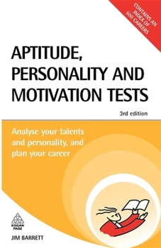 Paperback Aptitude, Personality and Motivation Tests: Analyse Your Talents and Personality and Plan Your Career Book