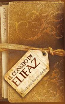 Paperback El Consejo de Elifaz: Ocho Principios Para el Exito = Eliphaz's Advice = Eliphaz's Advice [Spanish] Book