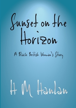 Paperback Sunset on the Horizon a Black British Woman's Story Book