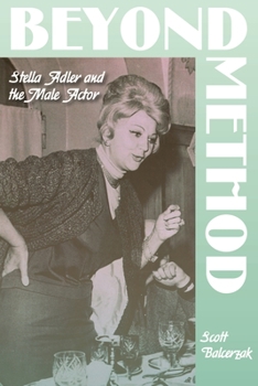 Beyond Method: Stella Adler and the Male Actor - Book  of the Contemporary Approaches to Film and Media Series