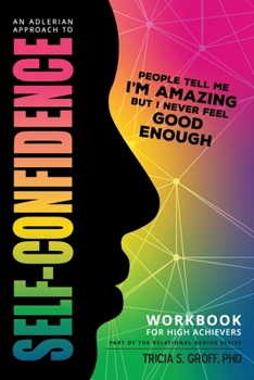 Paperback An Adlerian Approach to Self-Confidence - People tell me I'm amazing but I never feel good enough: Workbook for High Achievers Book