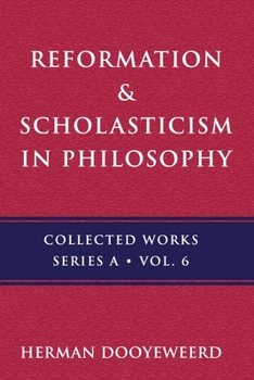 Paperback Reformation & Scholasticism: The Philosophy of the Cosmonomic Idea and the Scholastic Tradition in Christian Thought Book