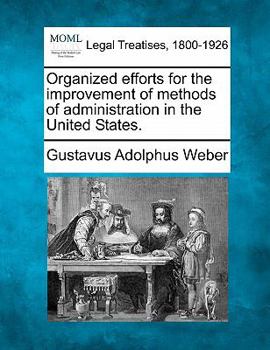 Organized Efforts for the Improvement of Methods of Administration in the United States