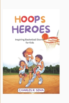HOOPS HEROES: Inspiring Basketball Stories for Kids