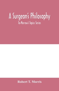 Paperback A surgeon's philosophy: To-Morrow's Topics Series Book