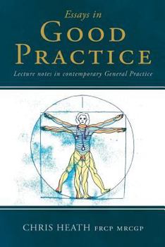 Paperback Essays in Good Practice: Lecture notes in contemporary General Practice Book