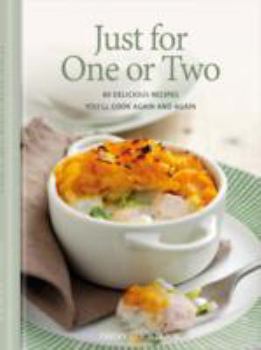 Hardcover Just for One or Two: 80 Delicious Recipes You'll Cook Again and Again [Unknown] Book