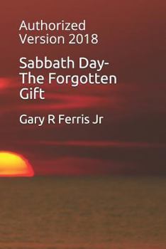 Paperback Sabbath Day-The Forgotten Gift: Authorized Version 2018 Book