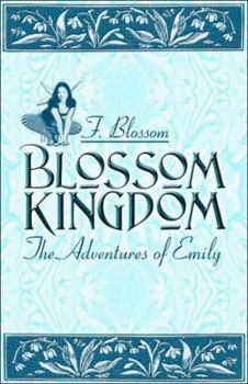 Paperback Blossom Kingdom: The Adventures of Emily Book