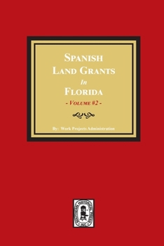 Paperback Spanish Land Grants in Florida, 1752-1786. (Volume #2) Book