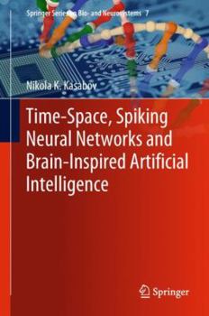 Hardcover Time-Space, Spiking Neural Networks and Brain-Inspired Artificial Intelligence Book