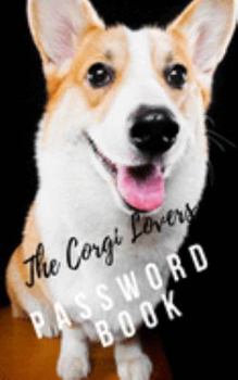 Paperback Corgi Lovers Password Book: A great Journal/Notebook gift for Corgi lovers, to help remember Usernames and Passwords: Password Keeper, Vault, Note Book