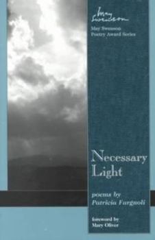 Necessary Light: Poems (May Swenson Poetry Award Series) - Book #3 of the Swenson Poetry Award