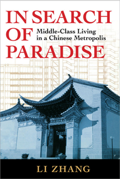 Paperback In Search of Paradise: Middle-Class Living in a Chinese Metropolis Book