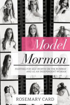 Paperback Model Mormon: Fighting for Self-Worth on the Runway and as an Independent Woman Book