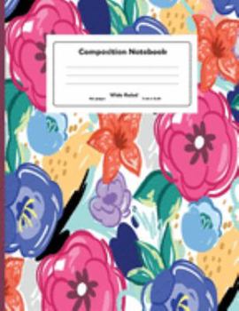 Paperback Composition Notebook: Hand Drawn Colorful Flowers Wide Ruled Primary Copy Notebook, SOFT Cover Girls Kids Elementary School Supplies Student Book