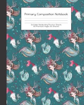 Paperback Primary Composition Notebook: Mermaid Christmas Ocean Adventure Holiday -Grades K-2 - Handwriting Practice Paper-Primary Ruled With Dotted Midline - Book