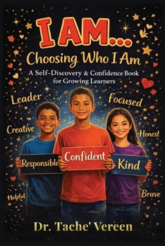 I AM Choosing Who I AM: A Self- Discovery & Confidence Book for Growing Learners