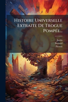 Paperback Histoire Universelle Extraite De Trogue PompÃ(c)e... [French] Book