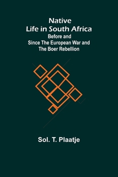 Paperback Native Life in South Africa; Before and Since the European War and the Boer Rebellion Book
