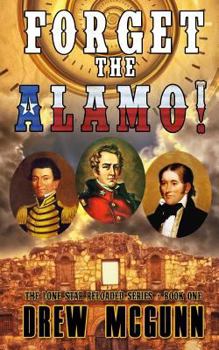 Paperback Forget the Alamo!: The Lone Star Reloaded Series Book 1 Book