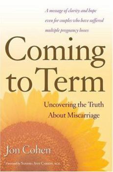 Hardcover Coming to Term: Uncovering the Truth about Miscarriage Book