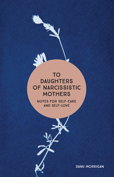 Paperback To Daughters of Narcissistic Mothers: Notes for Self-Care and Self-Love Book