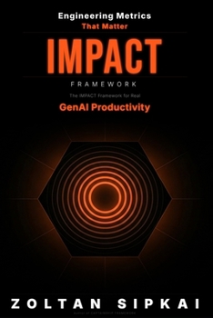 Paperback Engineering Metrics That Matter: The IMPACT Framework for Real GenAI Productivity Book