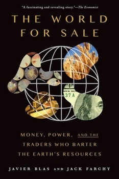 Paperback The World for Sale: Money, Power, and the Traders Who Barter the Earth's Resources Book
