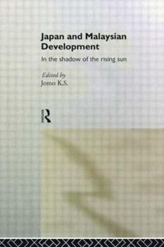 Hardcover Japan and Malaysian Economic Development: In the Shadow of the Rising Sun Book