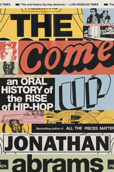 Paperback The Come Up: An Oral History of the Rise of Hip-Hop Book