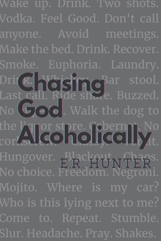 Paperback Chasing God Alcoholically: A Personal Reflection on Pursuing Spirituality in Early Recovery Book