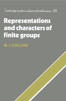 Representations and Characters of Finite Groups - Book #22 of the Cambridge Studies in Advanced Mathematics