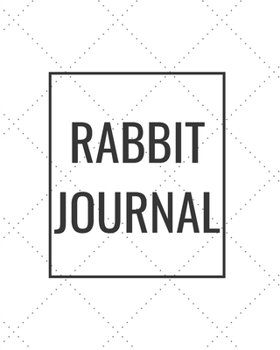 Paperback Rabbit Journal: Blank Journal Notebook for Pet Lovers to Keep Track of Their Pet's Activities, Indoors and Outdoors Book