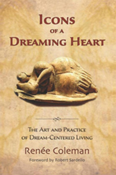 Paperback Icons of a Dreaming Heart: The Art and Practice of Dream-Centered Living Book