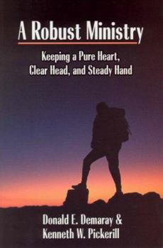 Paperback A Robust Ministry: Keeping a Pure Heart, Clear Head, and Steady Hand Book