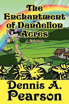 Paperback The Enchantment of Dandelion Acres: A Fairytale Book
