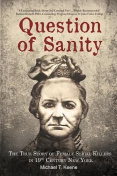 Paperback Question of Sanity: The True Story of Female Serial Killers in 19th Century New York Book