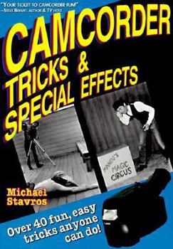 Paperback Camcorder Tricks and Special Effects: Over 40 Fun, Easy Tricks Anyone Can Do! Book