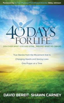 Hardcover 40 Days for Life: Discover What God Has Done... Imagine What He Can Do Book