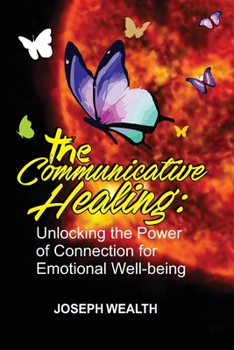 Paperback The Communicative Healing: : Unlocking the Power of Connection for Emotional Well-being Book