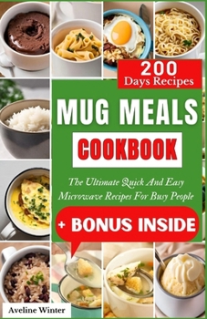 Paperback Mug Meals Cookbook: The Ultimate Quick And Easy Microwave Recipes For Busy People Book