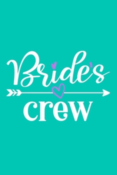 Bride's Crew: Blank Lined Notebook Journal: Bride To Be Bridal Party Favor Wedding Gift 6x9 | 110 Blank  Pages | Plain White Paper | Soft Cover Book