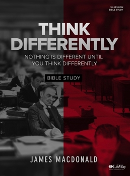 Paperback Think Differently - Bible Study Book: Nothing Is Different Until You Think Differently Book