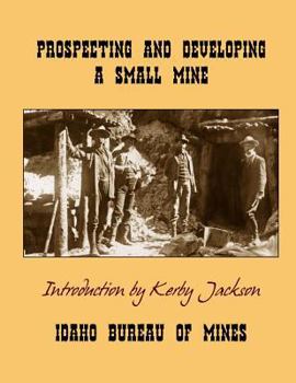 Paperback Prospecting and Developing A Small Mine Book